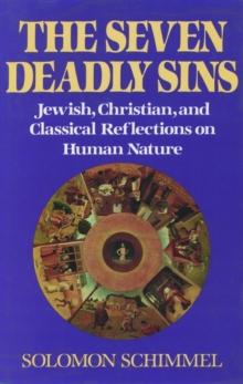 The Seven Deadly Sins : Jewish, Christian, and Classical Reflections on Human Psychology