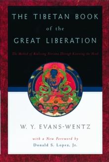 The Tibetan Book of the Great Liberation : Or the Method of Realizing Nirvana Through Knowing the Mind