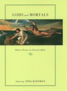 Gods and Mortals : Modern Poems on Classical Myths