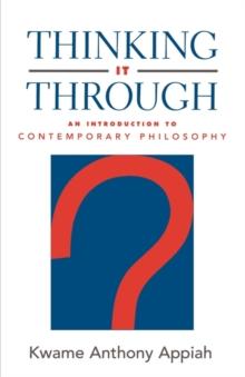 Thinking it Through : An Introduction to Contemporary Philosophy