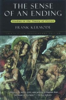 The Sense of an Ending : Studies in the Theory of Fiction