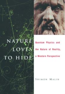 Nature Loves to Hide : Quantum Physics and the Nature of Reality, a Western Perspective