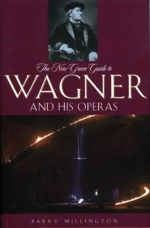 The New Grove Guide to Wagner and His Operas