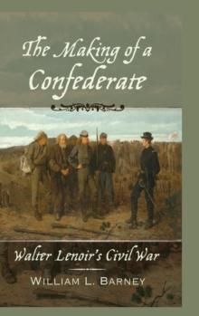 The Making of a Confederate : Walter Lenoir's Civil War