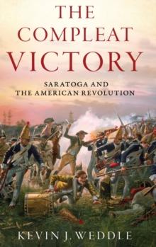 The Compleat Victory : Saratoga and the American Revolution