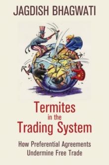 Termites in the Trading System : How Preferential Agreements Undermine Free Trade