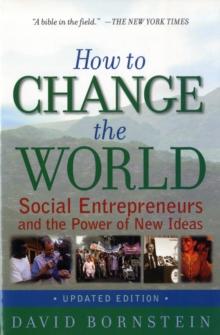 How to Change the World : Social Entrepreneurs and the Power of New Ideas