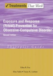 Exposure and Response (Ritual) Prevention for Obsessive Compulsive Disorder : Therapist Guide