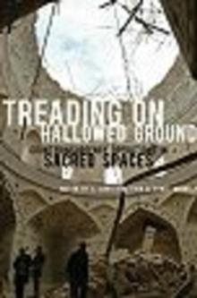 Treading on Hallowed Ground : Counterinsurgency Operations in Sacred Spaces