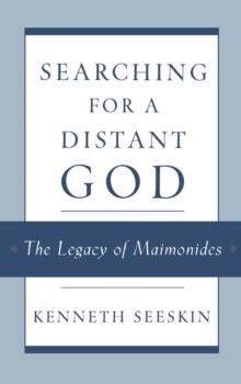 Searching for a Distant God : The Legacy of Maimonides