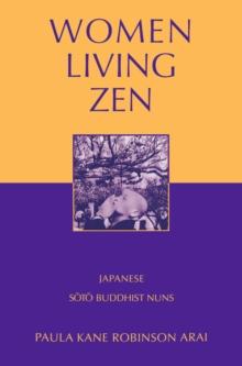 Women Living Zen : Japanese Soto Buddhist Nuns