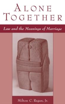 Alone Together : Law and the Meanings of Marriage