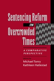 Sentencing Reform in Overcrowded Times : A Comparative Perspective