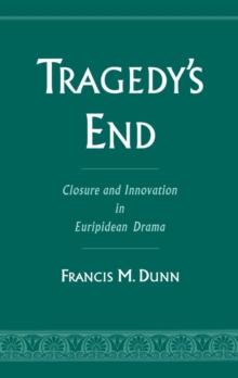 Tragedy's End : Closure and Innovation in Euripidean Drama