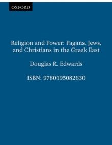 Religion and Power : Pagans, Jews, and Christians in the Greek East