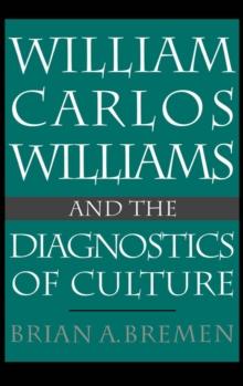 William Carlos Williams and the Diagnostics of Culture