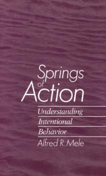 Springs of Action : Understanding Intentional Behavior