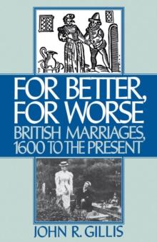 For Better, For Worse : British Marriages, 1600 to the Present