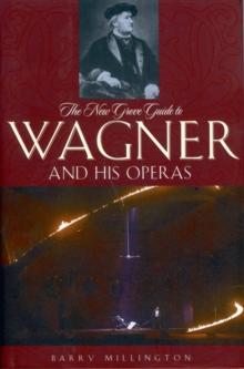 The New Grove Guide to Wagner and His Operas