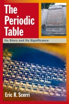 The Periodic Table : Its Story and Its Significance