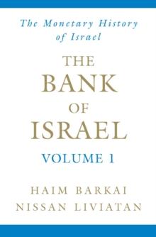 The Bank of Israel : Volume 1: A Monetary History