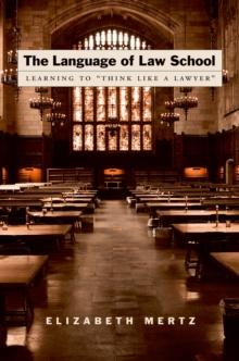 The Language of Law School : Learning to "Think Like a Lawyer"