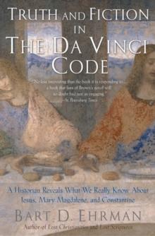 Truth and Fiction in The Da Vinci Code : A Historian Reveals What We Really Know about Jesus, Mary Magdalene, and Constantine