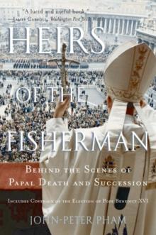 Heirs of the Fisherman : Behind the Scenes of Papal Death and Succession