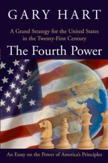 The Fourth Power : A Grand Strategy for the United States in the Twenty-First Century