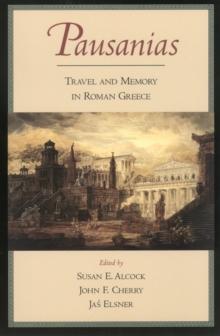 Pausanias : Travel and Memory in Roman Greece