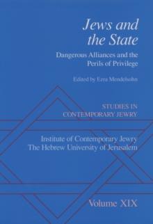 Studies in Contemporary Jewry : Volume XIX: Jews and the State: Dangerous Alliances and the Perils of Privilege