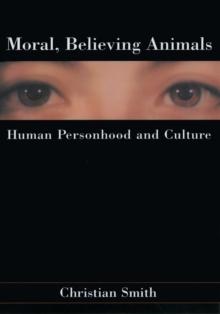 Moral, Believing Animals : Human Personhood and Culture