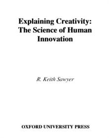 Explaining Creativity : The Science of Human Innovation