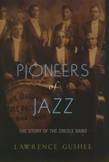 Pioneers of Jazz : The Story of the Creole Band