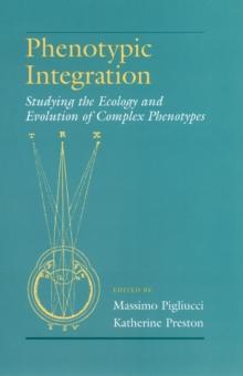 Phenotypic Integration : Studying the Ecology and Evolution of Complex Phenotypes