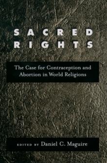 Sacred Rights : The Case for Contraception and Abortion in World Religions