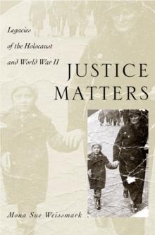 Justice Matters : Legacies of the Holocaust and World War II