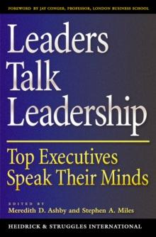 Leaders Talk Leadership : Top Executives Speak Their Minds