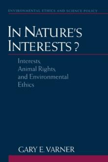 In Nature's Interests? : Interests, Animal Rights, and Environmental Ethics