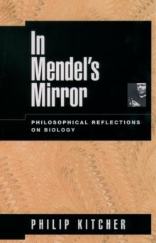 In Mendel's Mirror : Philosophical Reflections on Biology