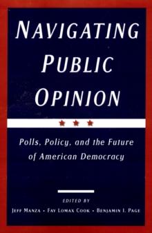 Navigating Public Opinion : Polls, Policy, and the Future of American Democracy