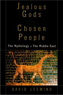 Jealous Gods and Chosen People : The Mythology of the Middle East