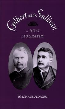 Gilbert and Sullivan : A Dual Biography