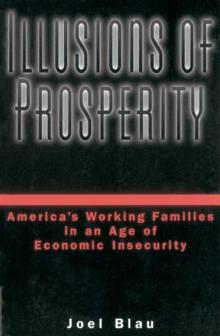 Illusions of Prosperity : America's Working Families in an Age of Economic Insecurity