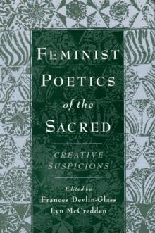 Feminist Poetics of the Sacred : Creative Suspicions