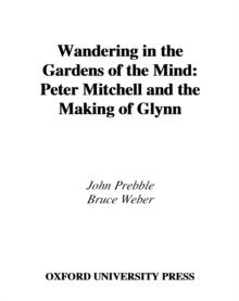 Wandering in the Gardens of the Mind : Peter Mitchell and the Making of Glynn