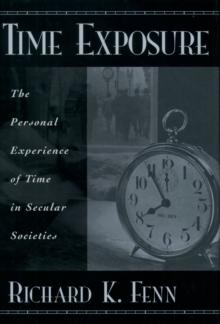 Time Exposure : The Personal Experience of Time in Secular Societies