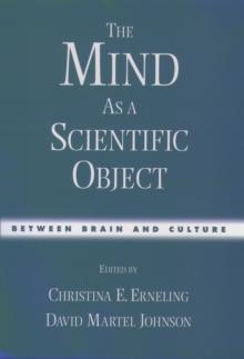 The Mind As a Scientific Object : Between Brain and Culture