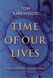 Time of Our Lives : The Science of Human Aging