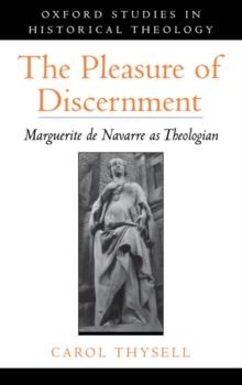 The Pleasure of Discernment : Marguerite de Navarre as Theologian